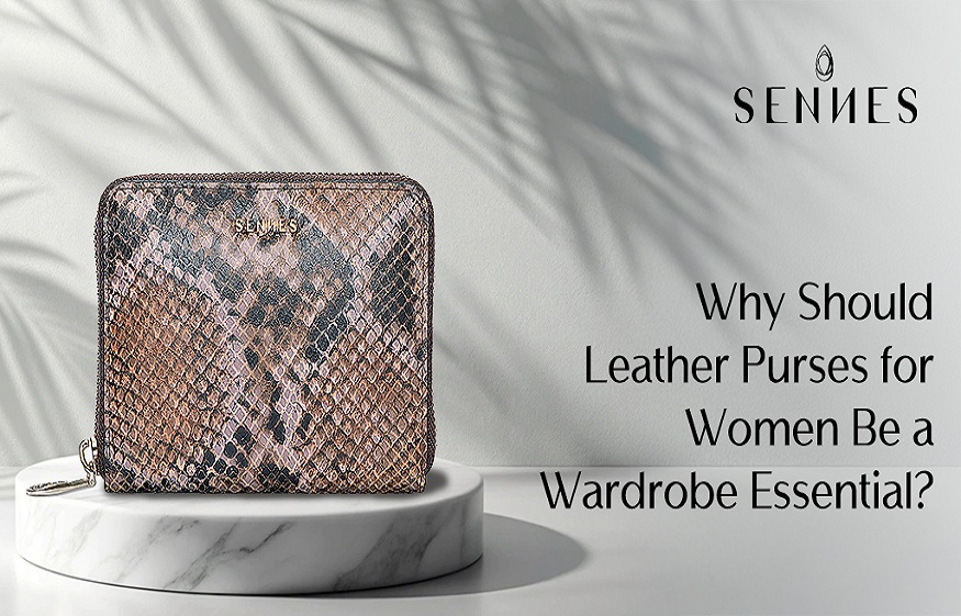 Why Should Leather Purses for Women Be a Wardrobe Essential?